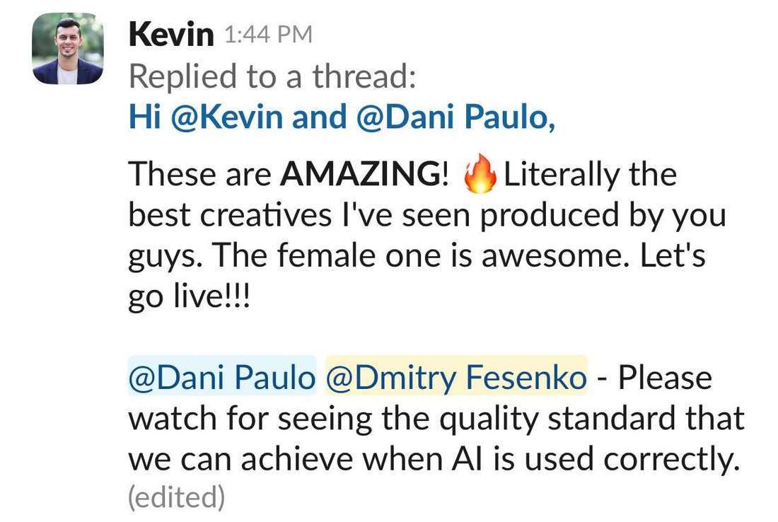 Client message: These are AMAZING. Literally the best creatives I have seen produced by you guys. The female one is awesome, let us go live.